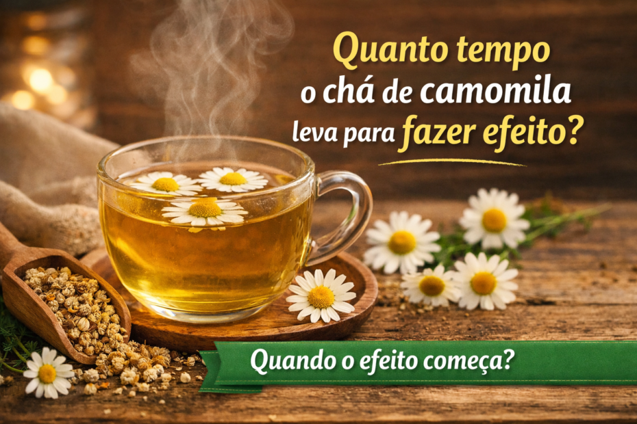 quanto tempo o chá de camomila faz efeito